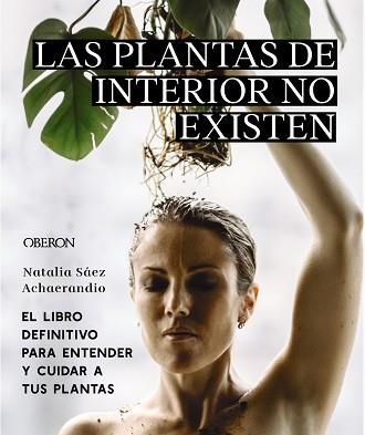 PLANTAS DE INTERIOR NO EXISTEN, LAS | 9788441545397 | SÁEZ ACHAERANDIO, NATALIA | Llibreria Aqualata | Comprar llibres en català i castellà online | Comprar llibres Igualada