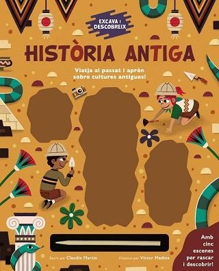 EXCAVA I DESCOBREIX: HISTÒRIA ANTIGA | 9788413491264 | MARTIN, CLAUDIA | Llibreria Aqualata | Comprar llibres en català i castellà online | Comprar llibres Igualada