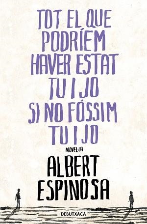 TOT EL QUE PODRÍEM HAVER ESTAT TU I JO SI NO FÓSSIM TU I JO | 9788418196485 | ESPINOSA, ALBERT | Llibreria Aqualata | Comprar llibres en català i castellà online | Comprar llibres Igualada