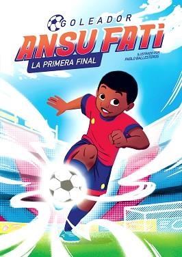 ANSU FATI. LA PRIMERA FINAL (GOLEADOR 1) | 9788448860363 | FATI, ANSU / BALLESTEROS, PABLO | Llibreria Aqualata | Comprar llibres en català i castellà online | Comprar llibres Igualada