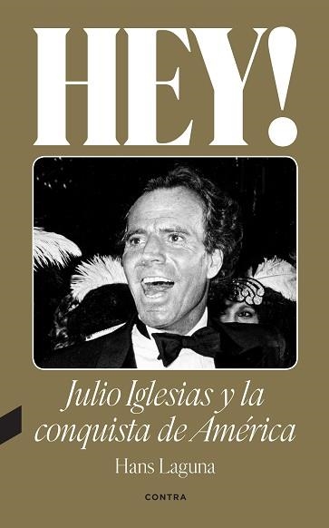 HEY! JULIO IGLESIAS Y LA CONQUISTA DE AMÉRICA | 9788418282638 | LAGUNA, HANS | Llibreria Aqualata | Comprar llibres en català i castellà online | Comprar llibres Igualada