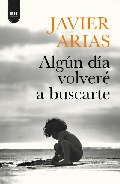 ALGÚN DÍA VOLVERÉ A BUSCARTE | 9788416517725 | ARIAS ARTACHO, JOSÉ JAVIER | Llibreria Aqualata | Comprar llibres en català i castellà online | Comprar llibres Igualada