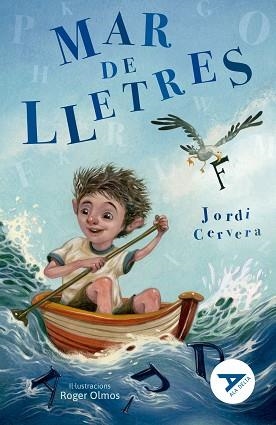 MAR DE LLETRES (ALA DELTA BLAVA 52) | 9788447946167 | CERVERA, JORDI / OLMOS, ROGER | Llibreria Aqualata | Comprar libros en catalán y castellano online | Comprar libros Igualada