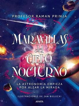 MARAVILLAS DEL CIELO NOCTURNO | 9788469890981 | PRINJA, PROF. RAMAN | Llibreria Aqualata | Comprar llibres en català i castellà online | Comprar llibres Igualada