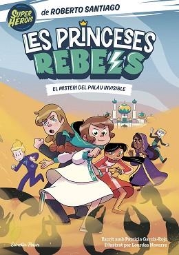 PRINCESES REBELS 2, LES.  EL MISTERI DEL PALAU INVISIBLE | 9788413892078 | SANTIAGO, ROBERTO | Llibreria Aqualata | Comprar llibres en català i castellà online | Comprar llibres Igualada