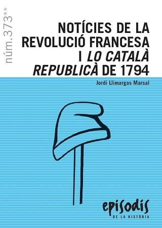 NOTÍCIES DE LA REVOLUCIÓ FRANCESA I LO CATALÀ REPUBLICÀ DE 1794 | 9788423208821 | LLIMARGAS MARSAL, JORDI | Llibreria Aqualata | Comprar llibres en català i castellà online | Comprar llibres Igualada