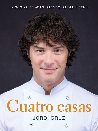 CUATRO CASAS. LA COCINA DE JORDI EN ABAC, ATEMPO, ANGLE Y TEN'S | 9788418007767 | CRUZ, JORDI | Llibreria Aqualata | Comprar llibres en català i castellà online | Comprar llibres Igualada