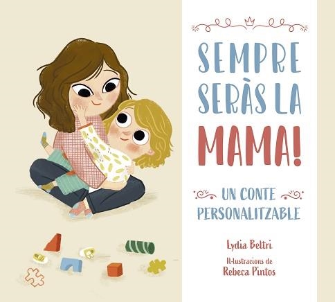 SEMPRE SERÀS LA MAMA! | 9788448860448 | BELTRI, LYDIA/PINTOS, REBECA | Llibreria Aqualata | Comprar llibres en català i castellà online | Comprar llibres Igualada