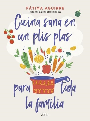 COCINA SANA EN UN PLIS PLAS PARA TODA LA FAMILIA | 9788408255024 | AGUIRRE, FÁTIMA | Llibreria Aqualata | Comprar llibres en català i castellà online | Comprar llibres Igualada