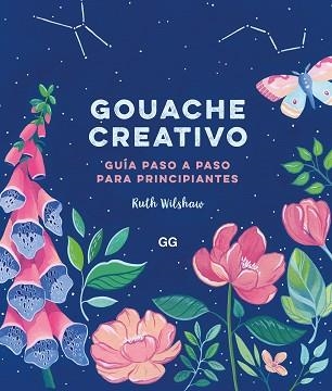 GOUACHE CREATIVO | 9788425233883 | WILSHAW, RUTH | Llibreria Aqualata | Comprar llibres en català i castellà online | Comprar llibres Igualada