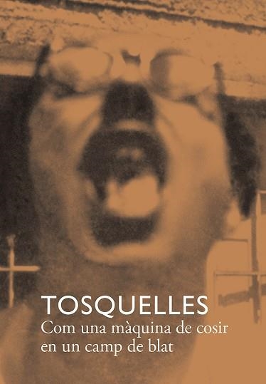 TOSQUELLES. COM UNA MÀQUINA DE COSIR EN UN CAMP DE BLAT | 9788412471748 | DIVERSOS AUTORS | Llibreria Aqualata | Comprar llibres en català i castellà online | Comprar llibres Igualada