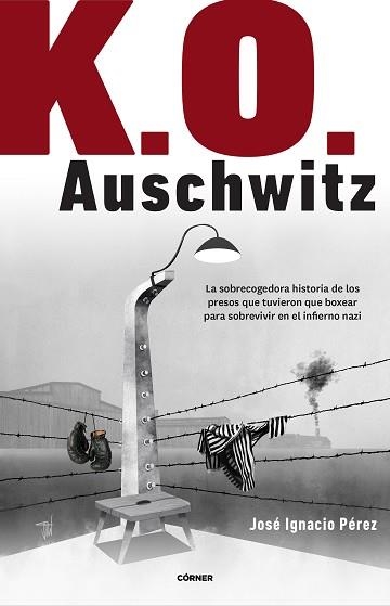 K.O. AUSCHWITZ | 9788412138238 | PÉREZ, JOSÉ IGNACIO | Llibreria Aqualata | Comprar llibres en català i castellà online | Comprar llibres Igualada