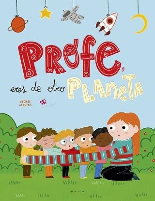 PROFE, ERES DE OTRO PLANETA | 9788418054440 | ACEVEDO, DESIRÉE | Llibreria Aqualata | Comprar llibres en català i castellà online | Comprar llibres Igualada