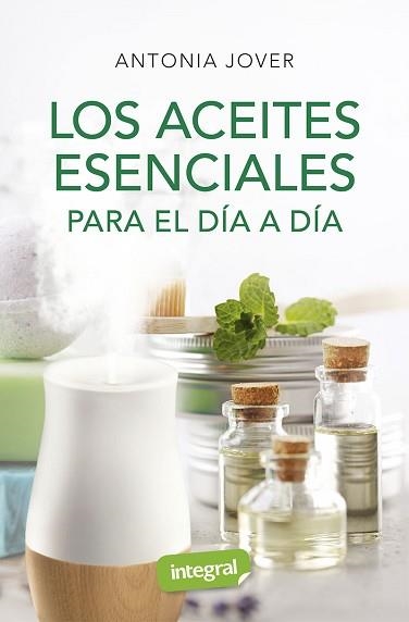 ACEITES ESENCIALES PARA EL DÍA A DÍA, LOS | 9788491181880 | JOVER, ANTONIA | Llibreria Aqualata | Comprar llibres en català i castellà online | Comprar llibres Igualada