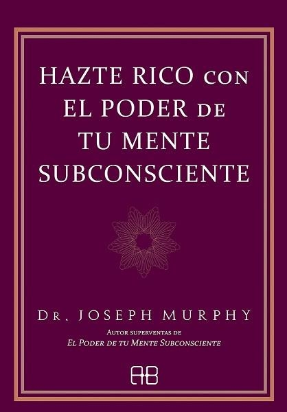 HAZTE RICO CON EL PODER DE TU MENTE SUBCONSCIENTE | 9788417851682 | MURPHY, DR. JOSEPH | Llibreria Aqualata | Comprar llibres en català i castellà online | Comprar llibres Igualada