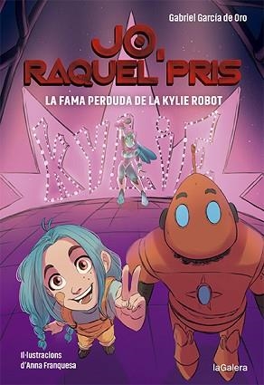 RAQUEL PRIS 2. LA FAMA PERDUDA DE LA KYLIE ROBOT | 9788424670924 | GARCÍA DE ORO, GABRIEL | Llibreria Aqualata | Comprar llibres en català i castellà online | Comprar llibres Igualada