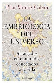 EMBRIOLOGÍA DEL UNIVERSO, LA | 9788419164056 | MUÑOZ-CALERO, DRA. PILAR | Llibreria Aqualata | Comprar llibres en català i castellà online | Comprar llibres Igualada