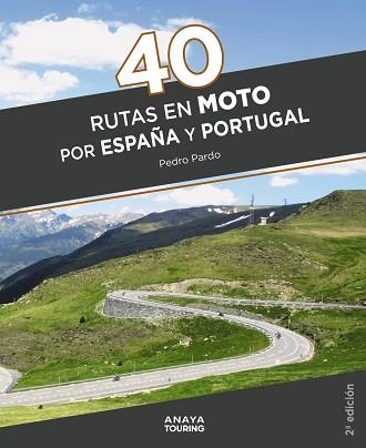 40 RUTAS EN MOTO POR ESPAÑA Y PORTUGAL | 9788491584711 | PARDO BLANCO, PEDRO | Llibreria Aqualata | Comprar llibres en català i castellà online | Comprar llibres Igualada