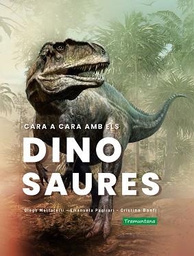 CARA A CARA AMB ELS DINOSAURES | 9788418520365 | MATTARELLI, DIEGO / PAGLIARI, EMANUELA / BANFI, CRISTINA | Llibreria Aqualata | Comprar llibres en català i castellà online | Comprar llibres Igualada