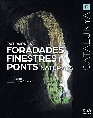 EXCURSIONS A FORADADES, FINESTRES I PONTS NATURALS | 9788482168029 | ESCALÉ I BOSCH, JOAN | Llibreria Aqualata | Comprar llibres en català i castellà online | Comprar llibres Igualada