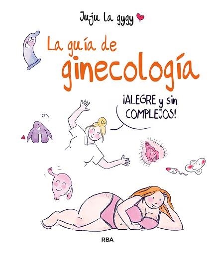 GUÍA DE GINECOLOGÍA, LA | 9788491875581 | LA GYGY, JUJU | Llibreria Aqualata | Comprar llibres en català i castellà online | Comprar llibres Igualada