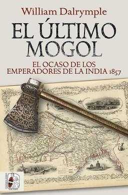 ÚLTIMO MOGOL, EL. EL OCASO DE LOS EMPERADORES DE LA INDIA 1857 | 9788412381726 | DALRYMPLE, WILLIAM | Llibreria Aqualata | Comprar llibres en català i castellà online | Comprar llibres Igualada