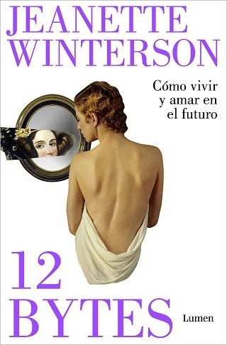 12 BYTES. CÓMO VIVIR Y AMAR EN EL FUTURO | 9788426409638 | WINTERSON, JEANETTE | Llibreria Aqualata | Comprar llibres en català i castellà online | Comprar llibres Igualada