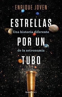 ESTRELLAS POR UN TUBO. UNA HISTORIA DIFERENTE DE LA ASTRONOMÍA | 9788418557927 | JOVEN, ENRIQUE | Llibreria Aqualata | Comprar llibres en català i castellà online | Comprar llibres Igualada