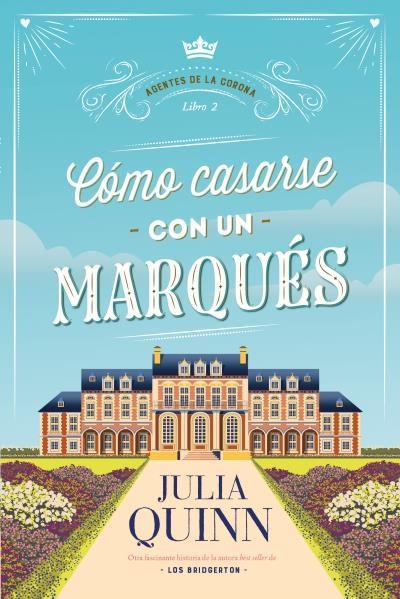 CÓMO CASARSE CON UN MARQUÉS (AGENTES DE LA CORONA 2) | 9788417421571 | QUINN, JULIA | Llibreria Aqualata | Comprar libros en catalán y castellano online | Comprar libros Igualada