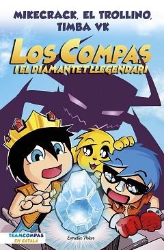 COMPAS 1, LOS. LOS COMPAS I EL DIAMANTET LLEGENDARI | 9788413892993 | MIKECRACK, EL TROLLINO Y TIMBA VK | Llibreria Aqualata | Comprar libros en catalán y castellano online | Comprar libros Igualada