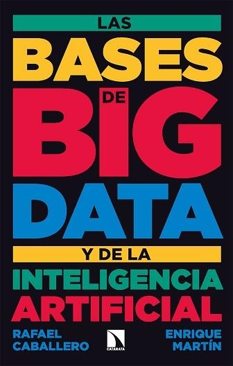 BASES DE BIG DATA Y DE LA INTELIGENCIA ARTIFICIAL, LAS | 9788413524894 | CABALLERO, RAFAEL / MARTÍN, ENRIQUE | Llibreria Aqualata | Comprar llibres en català i castellà online | Comprar llibres Igualada