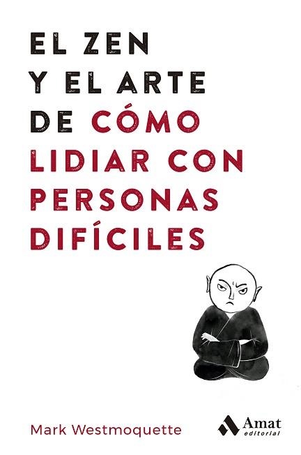 ZEN Y EL ARTE DE CÓMO LIDIAR CON PERSONAS DIFÍCILES, EL | 9788497355575 | WESTMOQUETTE, MARK | Llibreria Aqualata | Comprar llibres en català i castellà online | Comprar llibres Igualada