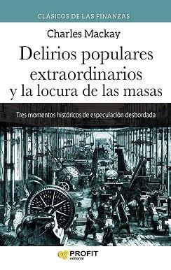 DELIRIOS POPULARES EXTRAORDINARIOS Y LA LOCURA DE LAS MASAS N.E. | 9788418464911 | MACKAY, CHARLES | Llibreria Aqualata | Comprar llibres en català i castellà online | Comprar llibres Igualada