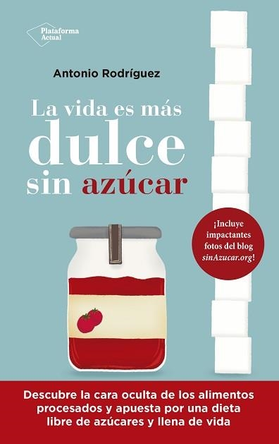 VIDA ES MÁS DULCE SIN AZÚCAR, LA | 9788418927843 | RODRÍGUEZ, ANTONIO | Llibreria Aqualata | Comprar llibres en català i castellà online | Comprar llibres Igualada