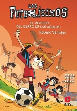 FUTBOLÍSIMOS 21. EL MISTERIO DEL CERRO DE LAS ÁGUILAS | 9788413927329 | SANTIAGO, ROBERTO | Llibreria Aqualata | Comprar llibres en català i castellà online | Comprar llibres Igualada