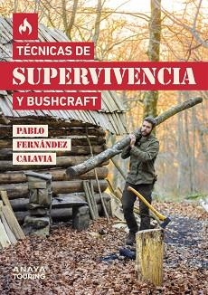 TÉCNICAS DE SUPERVIVENCIA Y BUSHCRAFT | 9788491584872 | FERNÁNDEZ CALAVIA, PABLO | Llibreria Aqualata | Comprar llibres en català i castellà online | Comprar llibres Igualada