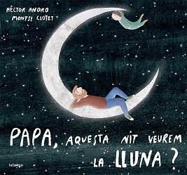 PAPA, AQUESTA NIT VEUREM LA LLUNA? | 9788424673451 | ANORO, HECTOR | Llibreria Aqualata | Comprar llibres en català i castellà online | Comprar llibres Igualada