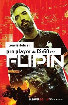 CONVIÉRTETE EN PRO PLAYER DE CS:GO CON FLIPIN | 9788418820618 | FLIPIN | Llibreria Aqualata | Comprar llibres en català i castellà online | Comprar llibres Igualada