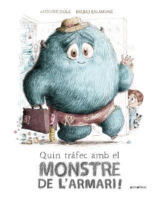 QUIN TRÀFEC AMB EL MONSTRE DE L'ARMARI! | 9788418592683 | DOLE, ANTOINE | Llibreria Aqualata | Comprar llibres en català i castellà online | Comprar llibres Igualada