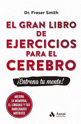 GRAN LIBRO DE EJERCICIOS PARA EL CEREBRO, EL | 9788497356831 | SMITH, FRASER | Llibreria Aqualata | Comprar llibres en català i castellà online | Comprar llibres Igualada