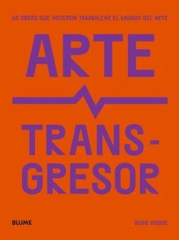 ARTE TRANSGRESOR | 9788419094124 | HODGE, SUSIE | Llibreria Aqualata | Comprar llibres en català i castellà online | Comprar llibres Igualada