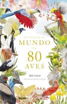 VUELTA AL MUNDO EN 80 AVES | 9788419094391 | UNWIN, MIKE/MIYAKE, RYUTO | Llibreria Aqualata | Comprar llibres en català i castellà online | Comprar llibres Igualada