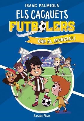 CACAUETS FUTBOLERS 4, ELS. CAP AL MUNDIAL! | 9788413893068 | PALMIOLA, ISAAC | Llibreria Aqualata | Comprar llibres en català i castellà online | Comprar llibres Igualada