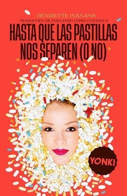 HASTA QUE LAS PASTILLAS NOS SEPAREN (O NO) | 9788412506341 | IVANANS, HENRIETTE  | Llibreria Aqualata | Comprar llibres en català i castellà online | Comprar llibres Igualada