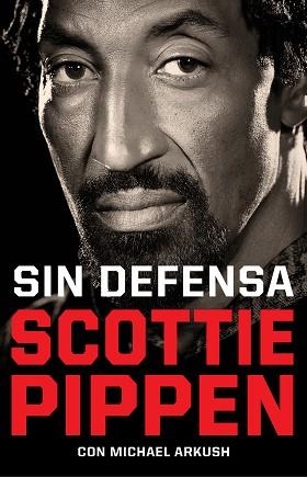 SIN DEFENSA. LAS EXPLOSIVAS MEMORIAS DE SCOTTIE PIPPEN | 9788412417920 | PIPPEN, SCOTTIE / ARKUSH, MICHAEL | Llibreria Aqualata | Comprar llibres en català i castellà online | Comprar llibres Igualada