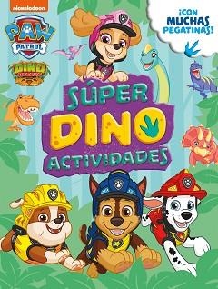 SÚPER DINO ACTIVIDADES (PAW PATROL | PATRULLA CANINA. ACTIVIDADES) | 9788448861285 | NICKELODEON, | Llibreria Aqualata | Comprar libros en catalán y castellano online | Comprar libros Igualada