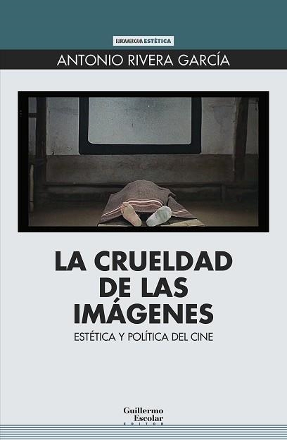 CRUELDAD DE LAS IMÁGENES, LA | 9788418981326 | RIVERA GARCÍA, ANTONIO | Llibreria Aqualata | Comprar llibres en català i castellà online | Comprar llibres Igualada