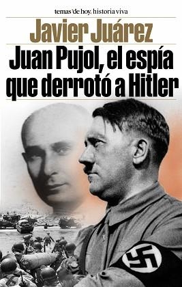 JUAN PUJOL, EL ESPIA QUE DERROTO HITLER | 9788484603726 | JUAREZ, JAVIER | Llibreria Aqualata | Comprar llibres en català i castellà online | Comprar llibres Igualada