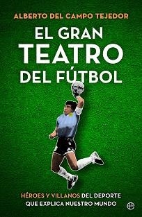 GRAN TEATRO DEL FÚTBOL, EL | 9788413843858 | DEL CAMPO TEJEDOR, ALBERTO | Llibreria Aqualata | Comprar llibres en català i castellà online | Comprar llibres Igualada