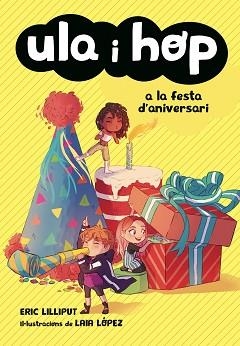 ULA I HOP A LA FESTA D'ANIVERSARI | 9788420434414 | LILLIPUT, ERIC / LÓPEZ, LAIA | Llibreria Aqualata | Comprar llibres en català i castellà online | Comprar llibres Igualada